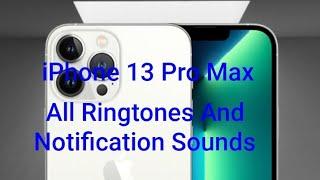 iPhone 13 Pro Max All Ringtones and Notification sounds