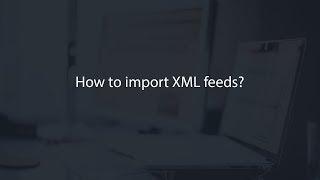 How to import XML feeds