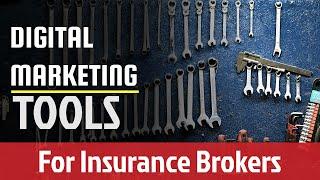 The Digital Marketing Tools that Insurance Brokers & Agents need for lead generation strategies