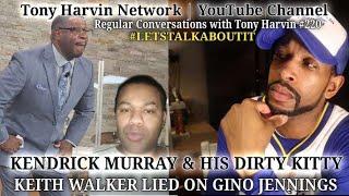 Kendrick Murray & his dirty kitty Keith Walker lied on Gino Jennings? | Convos w/Tony Harvin #220