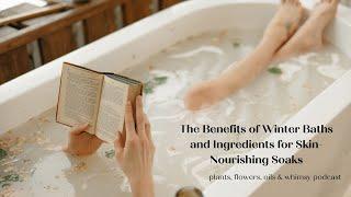 The Benefits of Winter Baths and Ingredients for Skin-Nourishing Soaks