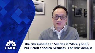 The risk reward for Alibaba is "darn good", but Baidu's search business is at risk: Analyst