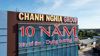 Chánh Nghĩa Group 10 năm hành trình  "Xây tổ ấm - Dựng tương lai"