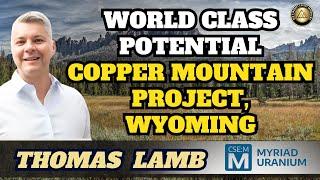 Proving The Great Potential For Uranium Copper Mountain Project - Myriad Uranium