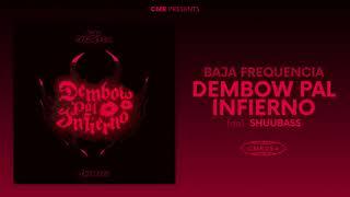 Baja Frequencia - Dembow Pal Infierno feat. Shuubass