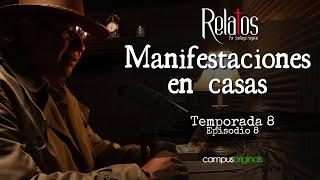 Episodio 8 T8 - Manifestaciones en casas