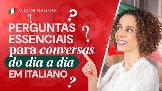 Perguntas Essenciais para Conversas do dia a dia em italiano