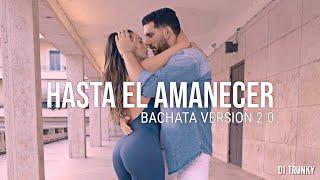 DJ Tronky - Hasta el Amanecer (Bachata Version 2.0) OFFICIAL VIDEO 2024