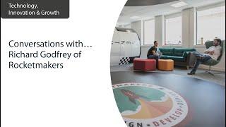 Technology, Innovation & Growth | Conversations with Richard Godfrey - Rocketmakers | Bishop Fleming