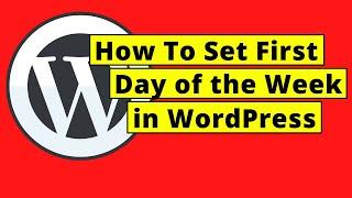 How To Set the First Day of the Week in WordPress