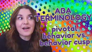 Test your ABA Terminology  Pivotal Behavior vs. Behavior Cusp (F-3)