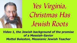 Yes Virginia, Christmas has Jewish Roots #1 Mottel Baleston Messianic Jewish Christian Teaching