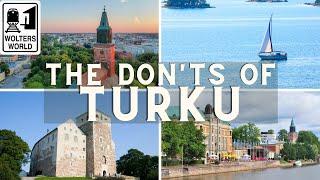 Turku - The Don'ts of Visiting Turku, Finland