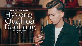 Hy Vọng Quá Hóa Đau Lòng - Nguyễn Vĩ  | Official Lyrics Video