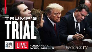 Trump Faces 34 Felonies; Loopholes Already Shown in NYC Case | Crossroads with Joshua Philipp