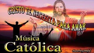  MÚSICA CATÓLICA - CRISTO TE NECESITA PARA AMAR (Alabanza y Adoración) 