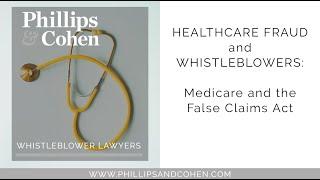 Healthcare fraud and whistleblowers: Medicare and the False Claims Act