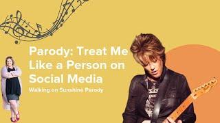 Parody: Treat me like a person on Social Media - by Rachel Klaver