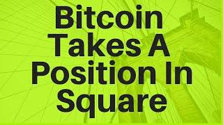 Bitcoin Takes A Position In Square (SQ)