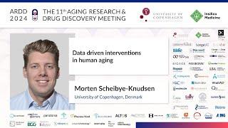 Morten Scheibye-Knudsen at ARDD2024: Data driven interventions in human aging