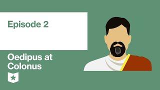 Oedipus at Colonus by Sophocles | Episode 2