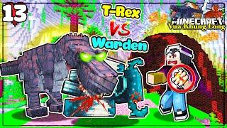 MINECRAFT VUA KHỦNG LONG * TẬP 13 | ĐẠI CHIẾN T-REX VS WARDEN VÀ CÁI KẾT!! HỒI SINHNGUYÊN THỦY