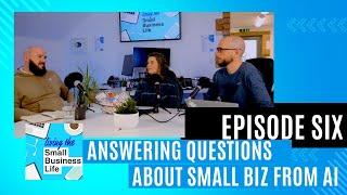 Answering Questions About Small Business From AI! - Living The Small Business Life - Ep 6