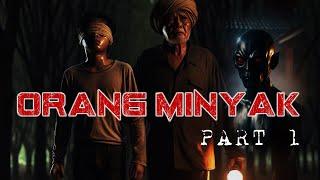 ORANG MINYAK PART 1
