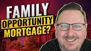 What is a Family Opportunity Mortgage?