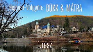 "Hegyen-Völgyön: BÜKK&MÁTRA" 1.rész