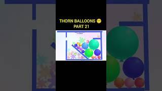 Thorn balloons part 21  || #shorts #games #gaming