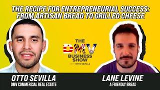 The Recipe For Entrepreneurial Success with Lane Levine of A Friendly Bread | The DMV Business Show