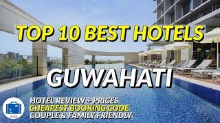 Guwahati Best Hotel | BEST HOTELS IN GUWAHATI (Room Price & Booking)