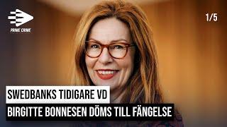 SWEDBANKS TIDIGARE VD BIRGITTE BONNESEN DÖMS TILL FÄNGELSE | 1/5