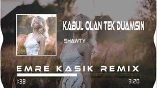 Shawty - Kabul Olan Tek Duamsın ( Emre Kaşık Remix )