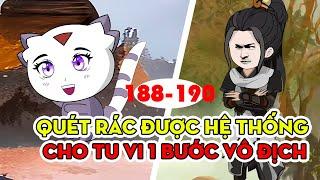 Quét Rác Được Hệ Thống Cho Tu Vi Một Bước Vô Địch │ Tập 188 - 190│Ngọt Ngào Review