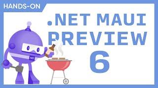 .NET MAUI Preview 6 - What You Need To Know