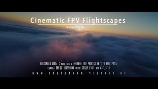 Cinematic FPV Flightscapes - My FPV Reel