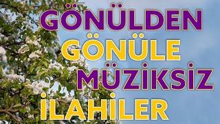 Gönül Makamından İlahiler / Müziksiz Sade Çalgısız ilahiler / Osman Gündüz 2022 Yeni İlahiler