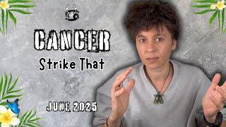 CANCER ︎ JUNE 2025 - "Strike That" [MONTHLY Horoscope]