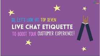 Top Seven Live Chat Etiquette To Boost Your Customer Experience