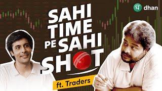 Sahi time pe sahi shot ft.Traders   | Dhan | #MadeForTrade