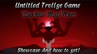 Untitled Trollge Game | 🩸 The God Who Wept 🩸 | Showcase