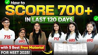 Score 700+ in NEET 2025 | Last 120 days Strategy for Crack Exam