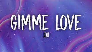 Joji - Gimme Love (Lyrics)