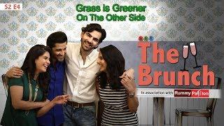 Grass Is Greener On The Other Side | THE BRUNCH | S2E4 | Comedy Web Series | SIT