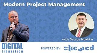 The Digital Transition - Episode 14 - Modern Project Management with George Mokhtar