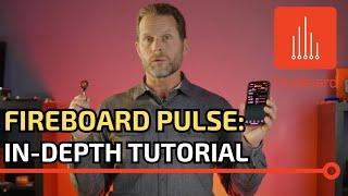 FireBoard Pulse: In-Depth Tutorial