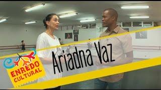 Enredo Cultural - Entrevista com Ariadna Vaz