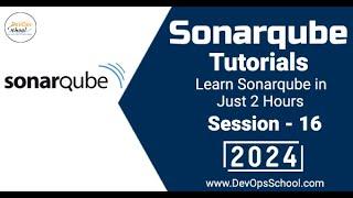 Sonarqube Tutorials: Learn Sonarqube in Just 2 Hours Part-16 - 2024